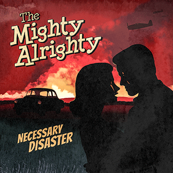 The Mighty Alrighty - Necessary Disaster